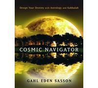 Cosmic Navigator: Design Your Destiny With Astrology and Kabbalah
