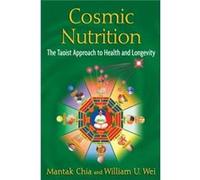 Cosmic Nutrition by William U. Wei Chia Mantak - William U Wei (Auteur)