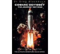 Cosmic Odyssey: The Journey Beyond: Embark On An Epic Voyage Across The Cosmos. (The Ultimate Adventure Squad Series)