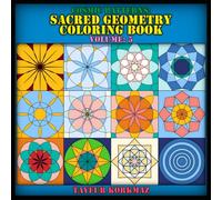 COSMIC PATTERNS: A SACRED GEOMETRY COLORING BOOK: VOLUME 5