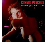 Cosmic Psychos - Blokes You Can Trust