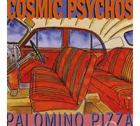 Cosmic Psychos - Palomino Pizza