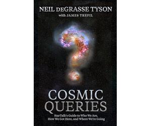 Cosmic Queries: StarTalk's Guide to Who We Are, How We Got Here, and Where We're Going