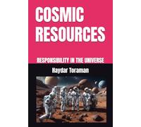 COSMIC RESOURCES: RESPONSIBILITY IN THE UNIVERSE
