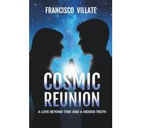 COSMIC REUNION: A Love Beyond Time and a Hidden Truth
