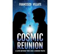 Cosmic Reunion: A love Beyond Time and a Hidden Truth