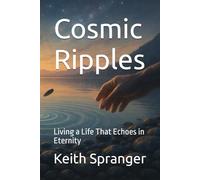 Cosmic Ripples: Living a Life That Echoes in Eternity