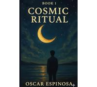 Cosmic Ritual: Book I
