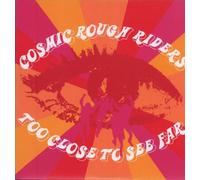Cosmic Rough Riders - Too Close to See Far [Import]