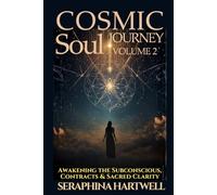 Cosmic Soul Journey Collection Volume 2: Awakening the Subconscious, Contracts & Sacred Clarity: A Transformational Guide to Understanding Your Soul Agreements, Inner Vision & Energetic Healing