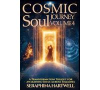 COSMIC SOUL JOURNEY COLLECTION VOLUME 4: A Transformation Trilogy for Awakening Souls Across Timelines