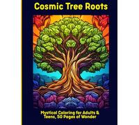 Cosmic Tree Roots: Mystical Coloring for Adults & Teens, 50 Pages of Wonder