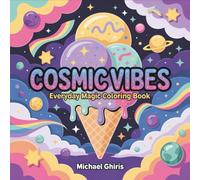 Cosmic Vibes: Everyday Magic Coloring Book | Whimsical Space Designs with Celestial Objects, Mystical Patterns & Dreamy Illustrations | Relaxing Art Activity for Stress Relief