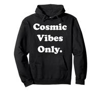 Cosmic Vibes Only Funny Saying Sweat à Capuche