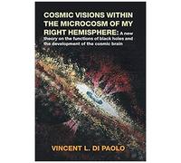 Cosmic Visions Within The Microcosm Of My Right Hemisphere