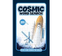 Cosmic Word Search for Adults: 300+ Space-Themed Word Puzzles to Relax and Stimulate Your Mind