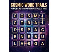 Cosmic Word Trails: A Space and Astronomy Wordpath Puzzle Book for All Ages