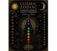 Cosmic zodiac, Chinese zodiac & seven chakras coloring book