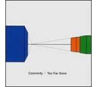 Cosmicity - Too Far Gone