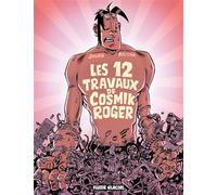 Cosmik Roger - Tome 05 - Les 12 Travaux de Cosmik