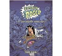 Cosmik Roger - Tome 02 - Une planète sinon rien Julien Solé (Dessinateur), Mo/CDM (Auteur)