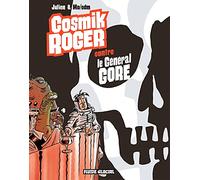 Cosmik Roger - Tome 03 - Cosmik Roger contre le Général Gore