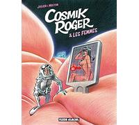 Cosmik Roger - Tome 07 - Cosmik Roger et les femmes