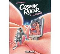 Cosmik Roger - Tome 07 - Cosmik Roger et les femmes Julien Solé (Dessinateur), Mo/CDM (Auteur)