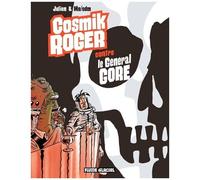 Cosmik Roger - Tome 3 - Cosmik Roger Contre Le Général Gore