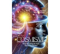 Cosmisme "Stop Searching for God - You've Found Him": "Cosmism: The Universal Creation of Consciousness"