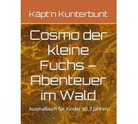 Cosmo der kleine Fuchs - Abenteuer im Wald: Ausmalbuch für Kinder ab 3 Jahren
