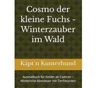 Cosmo der kleine Fuchs - Winterzauber im Wald: Ausmalbuch für Kinder ab 3 Jahren - Winterliche Abenteuer mit Tierfreunden
