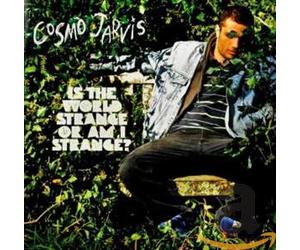 Cosmo Jarvis - Is the World Strange Or..