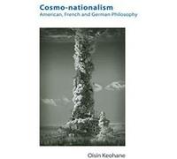 Cosmo-Nationalism: American, French and German Philosophy - [Version Originale] Inconnu (Auteur)