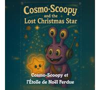 Cosmo-Scoopy et l’Étoile de Noël Perdue: Une histoire tendre et lumineuse sur l’amitié, l’espoir et la magie de Noël.