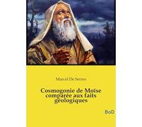 Cosmogonie de Moïse comparée aux faits géologiques