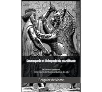 Cosmogonie et théogonie du mazdéisme: De Zurvan à Saoshyant, récits inspirés de l'Avesta et du Livre des rois