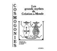 Cosmogonies : Les grands mythes de la création du monde