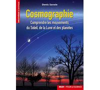 Cosmographie: Comprendre les mouvements du Soleil, de la Lune et des planètes