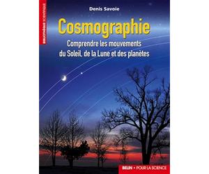 Cosmographie: Comprendre les mouvements du Soleil, de la Lune et des planètes