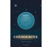 Cosmogrove: Die Erde war nie genug: Ein ausgebrannter Mann. Ein ferner Planet. Eine Chance, ein Leben aufzubauen, das sich lohnt.