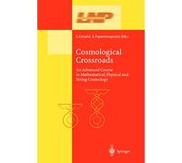 Cosmological Crossroads: An Advanced Course in Mathematical, Physical and String Cosmology