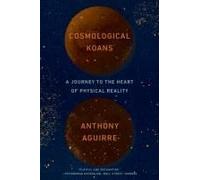 Cosmological Koans: A Journey To The Heart Of Physical Reality