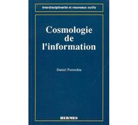 Cosmologie de l'information - pour une nouvelle modélisation de l'univers informationnel - Daniel Parrochia - Hermes Science Publications - Livre
