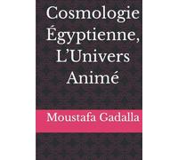 Cosmologie Égyptienne, L’Univers Animé
