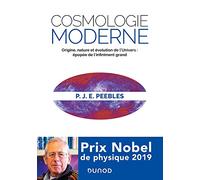 Cosmologie moderne: Origine, nature et évolution de l'Univers : épopée de l'infiniment grand