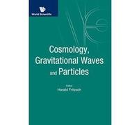 Cosmology, Gravitational Waves And Particles - Proceedings Of The Conference (Astronomy Astrophysics and Cos) - [Version Originale] Inconnu (Auteur)