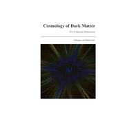 Cosmology of Dark Matter: For N Spatial Dimensions
