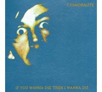 Cosmonauts - If You Wanna Then Iwanna Die [Import]