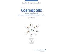 Cosmopolis: Humains, Animaux, Nature : plaidoyer pour une Nouvelle Alliance du peuple de la Terre